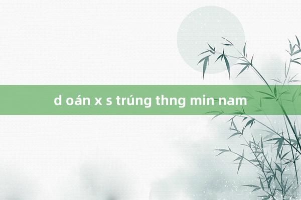 d oán x s trúng thng min nam