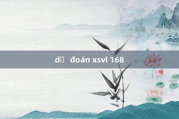 dự đoán xsvl 168