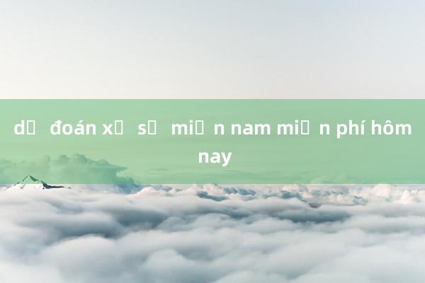 dự đoán xổ số miền nam miễn phí hôm nay