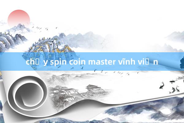 chạy spin coin master vĩnh viễn