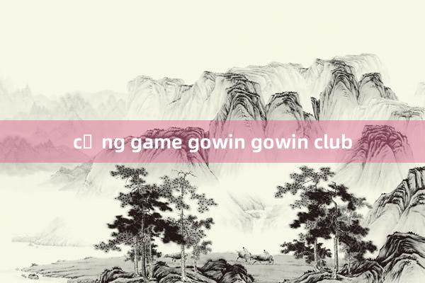 cổng game gowin gowin club