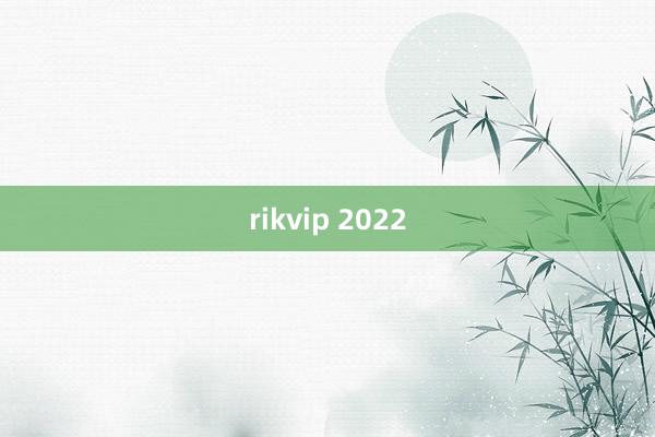 rikvip 2022