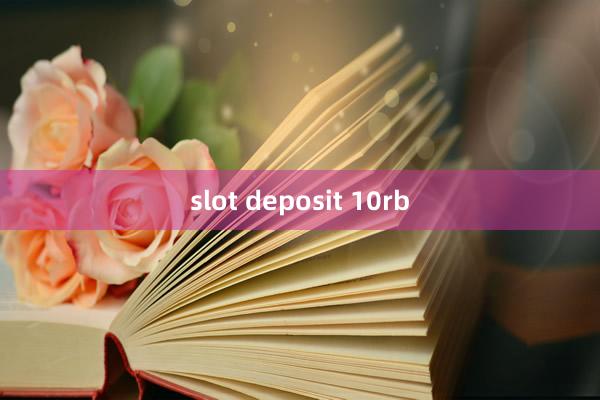 slot deposit 10rb