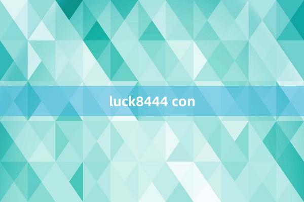 luck8444 con