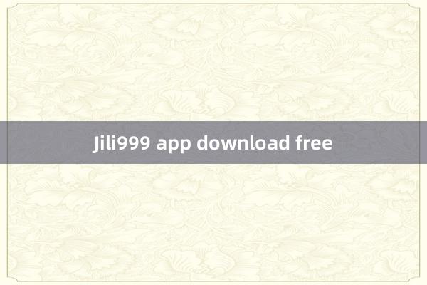 Jili999 app download free