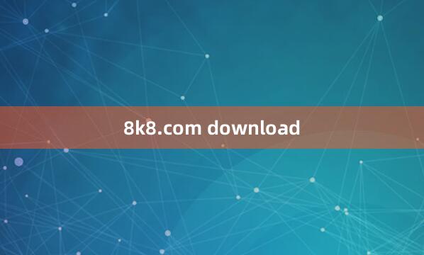 8k8.com download