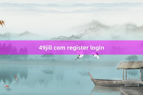 49jili com register login