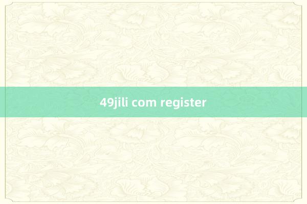 49jili com register