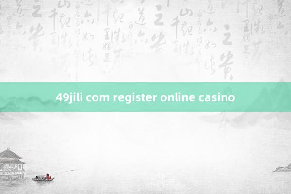 49jili com register online casino