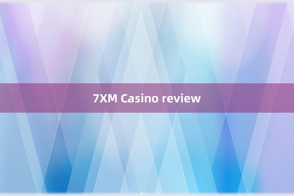 7XM Casino review