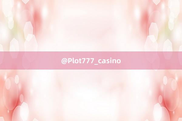 @Plot777_casino