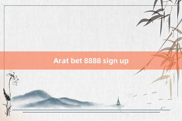 Arat bet 8888 sign up