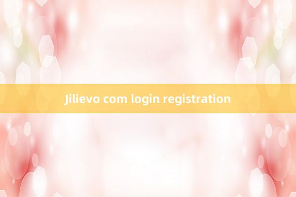 Jilievo com login registration